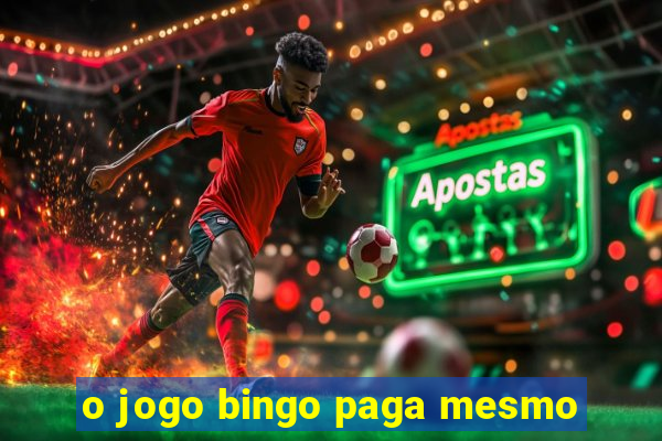 o jogo bingo paga mesmo