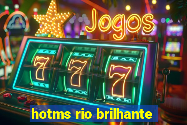 hotms rio brilhante