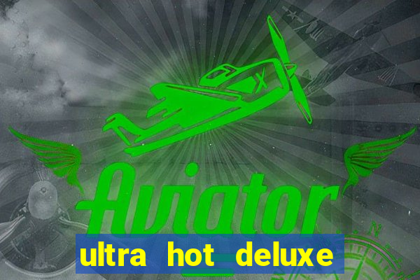 ultra hot deluxe slot free play