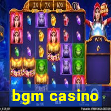 bgm casino