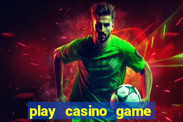 play casino game for real money