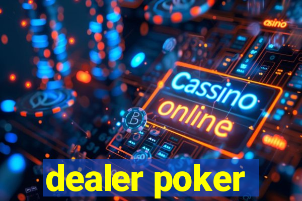 dealer poker