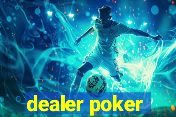 dealer poker