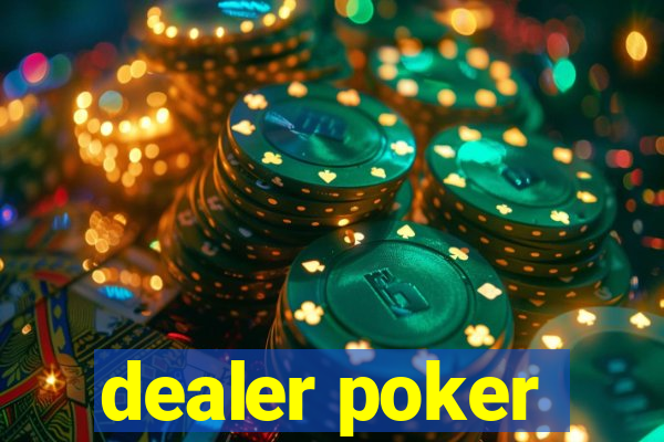 dealer poker