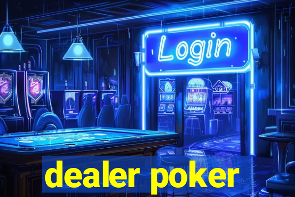 dealer poker