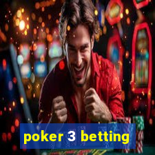 poker 3 betting