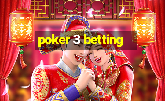 poker 3 betting