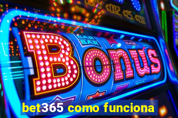 bet365 como funciona