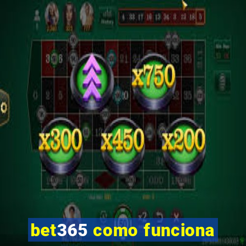 bet365 como funciona