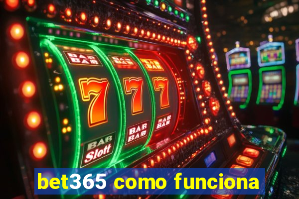 bet365 como funciona