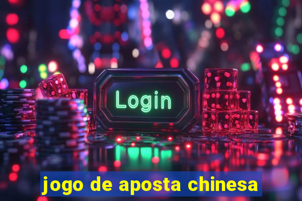 jogo de aposta chinesa