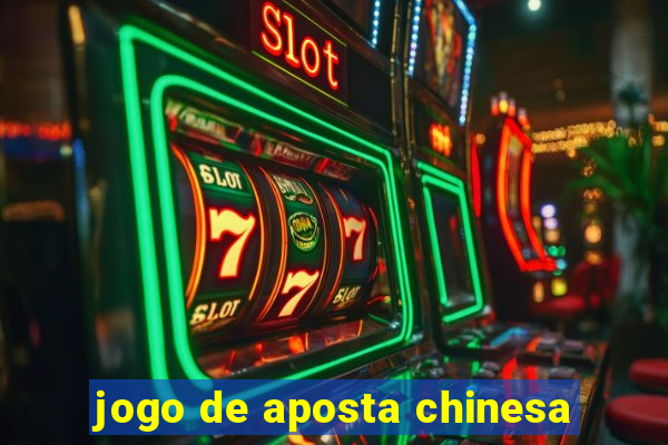 jogo de aposta chinesa