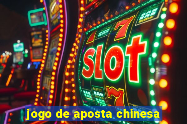 jogo de aposta chinesa