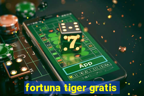 fortuna tiger gratis