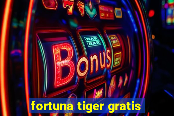 fortuna tiger gratis