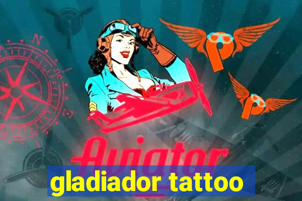 gladiador tattoo