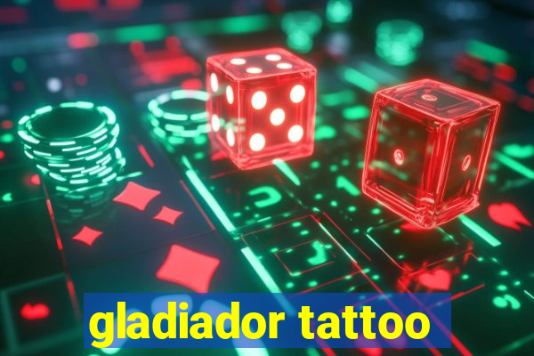 gladiador tattoo