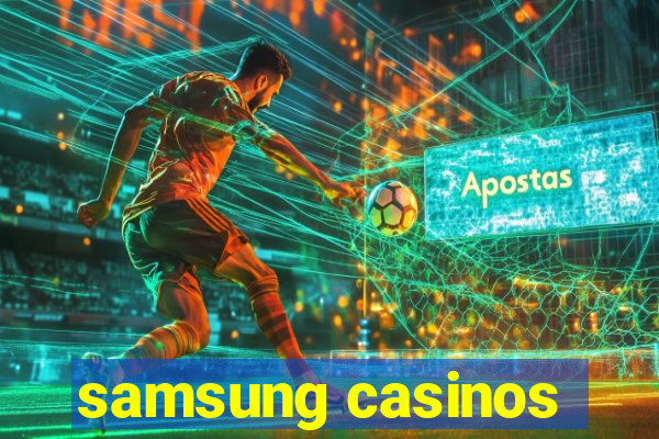 samsung casinos