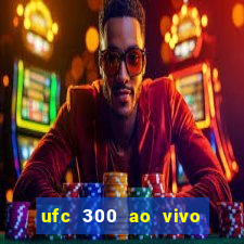 ufc 300 ao vivo online grátis