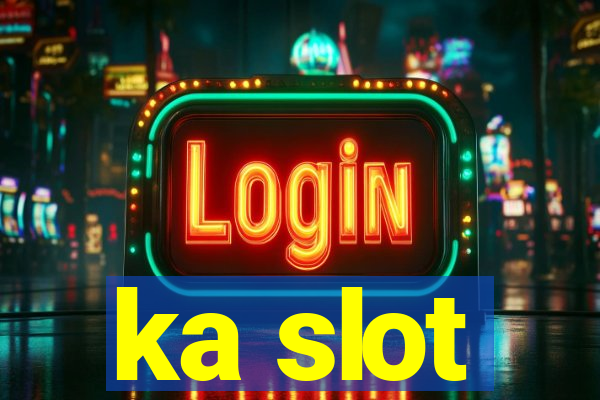 ka slot