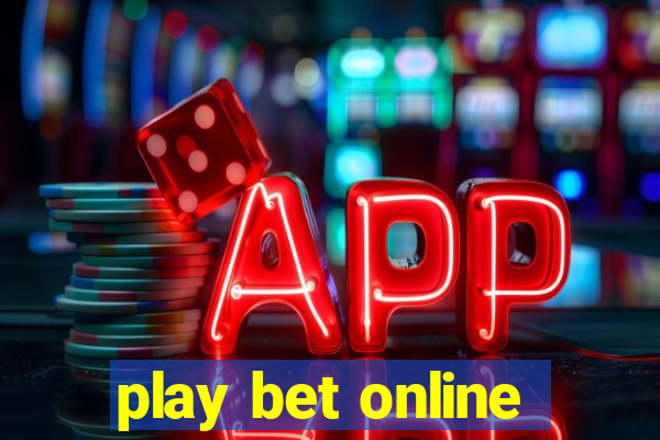 play bet online