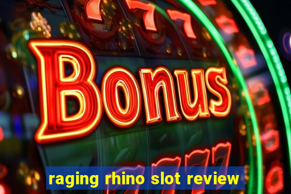 raging rhino slot review