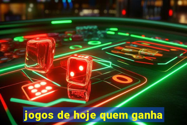 jogos de hoje quem ganha