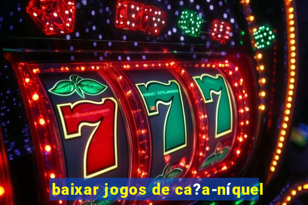 baixar jogos de ca?a-níquel