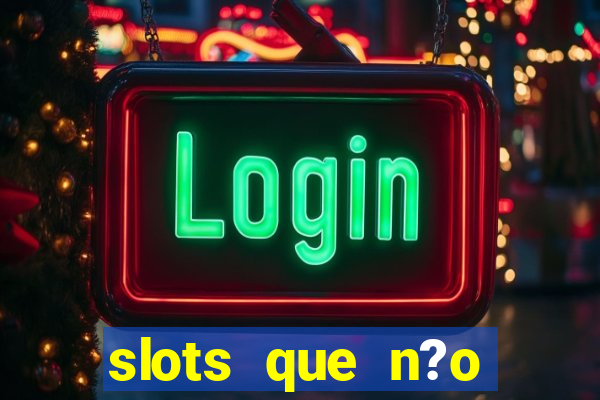 slots que n?o precisa depositar para sacar