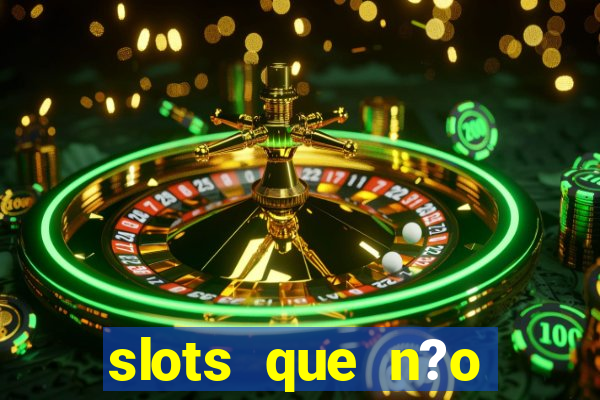 slots que n?o precisa depositar para sacar