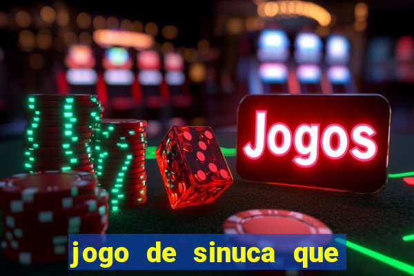 jogo de sinuca que dá dinheiro