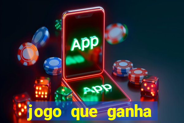 jogo que ganha dinheiro de verdade de gra?a