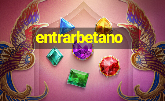 entrarbetano