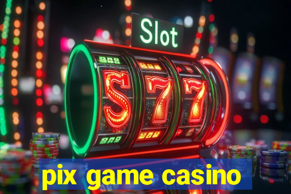 pix game casino