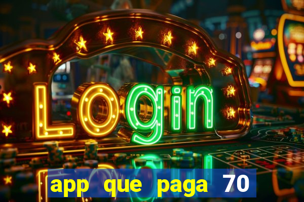 app que paga 70 reais para se cadastrar