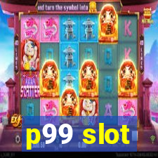 p99 slot