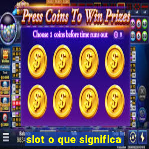 slot o que significa