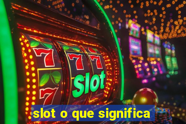 slot o que significa