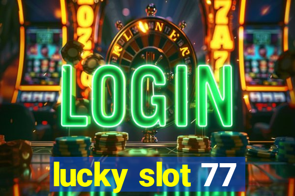 lucky slot 77