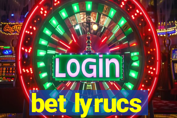 bet lyrucs