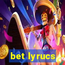 bet lyrucs