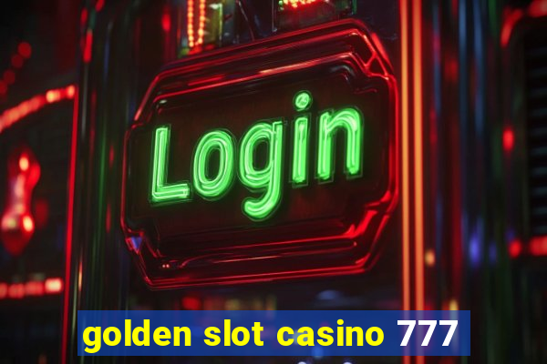 golden slot casino 777