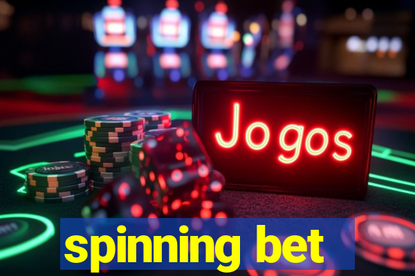 spinning bet