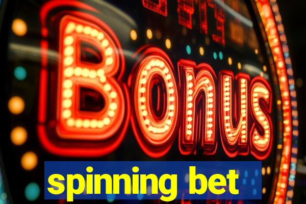 spinning bet