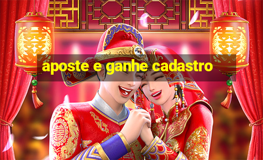 aposte e ganhe cadastro