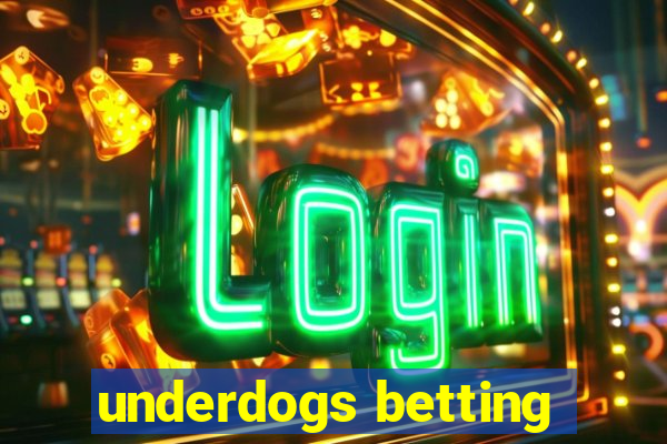 underdogs betting