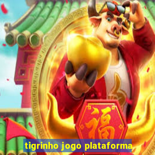 tigrinho jogo plataforma