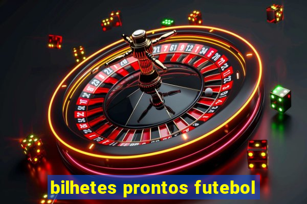 bilhetes prontos futebol