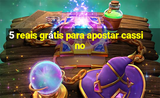 5 reais grátis para apostar cassino