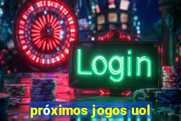 próximos jogos uol